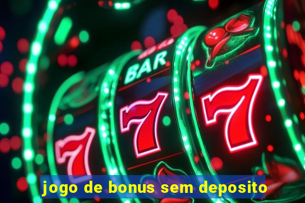 jogo de bonus sem deposito